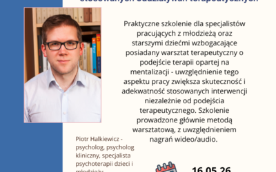 Szkolenie: „Mentalizacja w pracy ze starszymi dziećmi i młodzieżą – zastosowanie elementów podejścia terapii opartej na mentalizacji (MBT) w ramach stosowanych oddziaływań terapeutycznych”