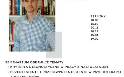 Zapraszamy na II edycję seminarium teoretyczno- klinicznego: Psychoterapia psychodynamiczna adolescentów z zaburzeniami osobowości.
